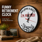 Retirement Humorous Quote Wall Clock